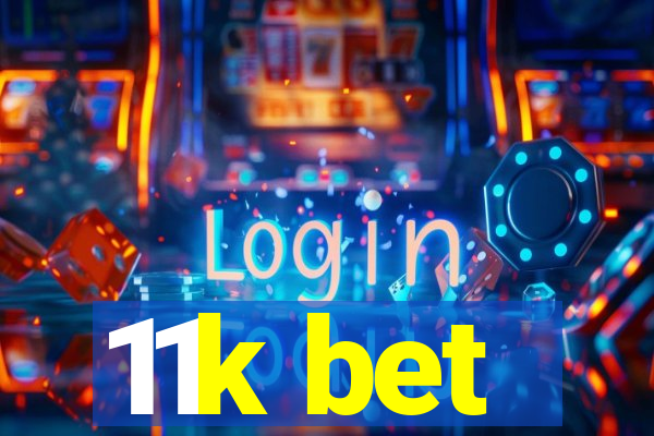 11k bet